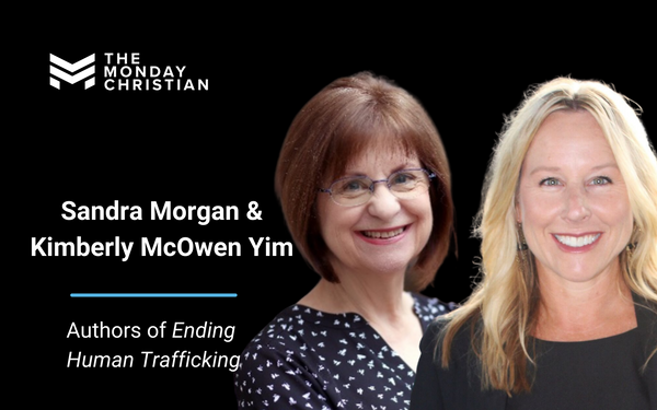 TMCP 113: Sandra Morgan and Kimberly McOwen Yim on Practical Ways Christians Can End Human Trafficking